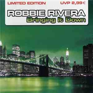 Robbie Rivera - Bringing It Down download free