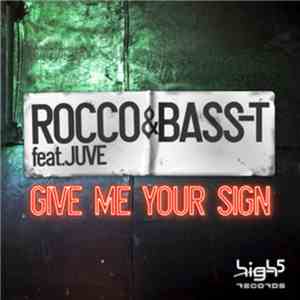 Rocco & Bass-T Feat. Juve - Give Me Your Sign download mp3 flac
