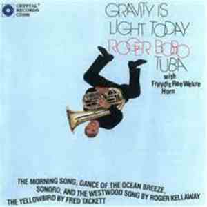 Roger Bobo - Gravity Is Light Today download free Roger Bobo - Gravity Is Light Today download mp3 flac