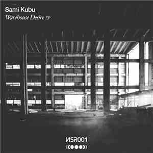 Sami Kubu - Warehouse Desire download free Sami Kubu - Warehouse Desire download mp3 flac