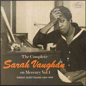 Sarah Vaughan - The Complete Sarah Vaughan On Mercury Vol. 1 - Great Jazz Years; 1954-1956 download mp3 flac