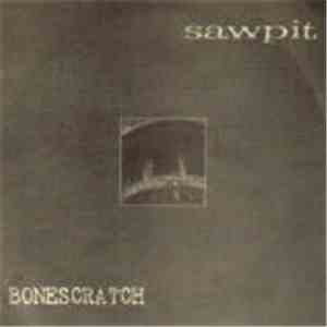 Sawpit / Bonescratch - Sawpit / Bonescratch download free