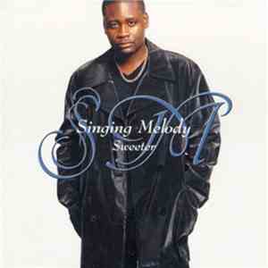 Singing Melody - Sweeter download mp3 flac