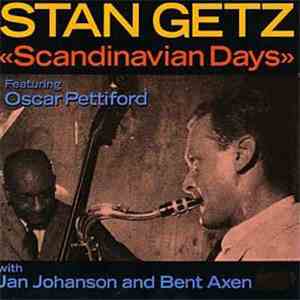 Stan Getz Featuring Oscar Pettiford With Jan Johansson And Bent Axen - Scandinavian Days download free Stan Getz Featuring Oscar Pettiford With Jan Johansson And Bent Axen - Scandinavian Days download mp3 flac