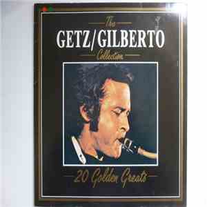Stan Getz, Joao and Astrud Gilberto - The Getz / Gilberto Collection - 20 Golden Greats download free
