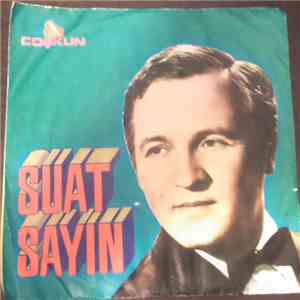 Suat Sayın - Şımarık Bir Çocuksun / Sana Dönmeyeceğim download mp3 flac