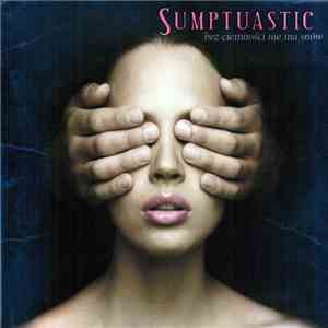Sumptuastic - Bez Ciemności Nie Ma Snów download free Sumptuastic - Bez Ciemności Nie Ma Snów download mp3 flac