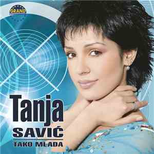 Tanja Savić - Tako Mlada download mp3 flac