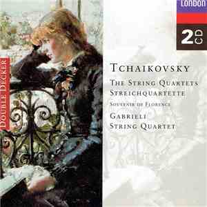 Tchaikovsky, Gabrieli String Quartet - The String Quartets = Streichquartette / Souvenir De Florence download mp3 flac