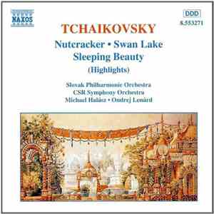 Tchaikovsky - Slovak Philharmonic Orchestra, CSR Symphony Orchestra, Michael Halász, Ondrej Lenárd - Nutcracker • Swan Lake • Sleeping Beauty (Highlights) download free Tchaikovsky - Slovak Philharmonic Orchestra, CSR Symphony Orchestra, Michael Halász, Ondrej Lenárd - Nutcracker • Swan Lake • Sleeping Beauty (Highlights) download mp3 flac