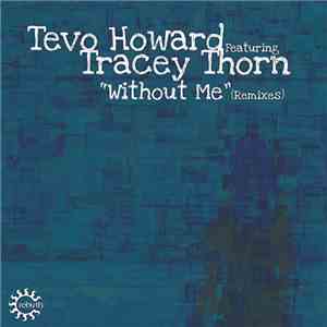 Tevo Howard Featuring Tracey Thorn - Without Me (Remixes) download free