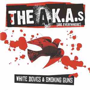 The A.K.A.s (Are Everywhere!) - White Doves & Smoking Guns download free