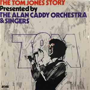 The Alan Caddy Orchestra & Singers - The Tom Jones Story download free The Alan Caddy Orchestra & Singers - The Tom Jones Story download mp3 flac