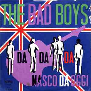The Bad Boys  - Da, Da, Da download free