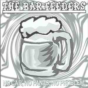 The Bar Feeders - No Car, No Pants, No Problem! download mp3 flac