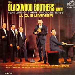 The Blackwood Brothers Quartet Featuring Their Famous Bass J. D. Sumner - The Blackwood Brothers Quartet Featuring Their Famous Bass J. D. Sumner download free The Blackwood Brothers Quartet Featuring Their Famous Bass J. D. Sumner - The Blackwood Brothers Quartet Featuring Their Famous Bass J. D. Sumner download mp3 flac