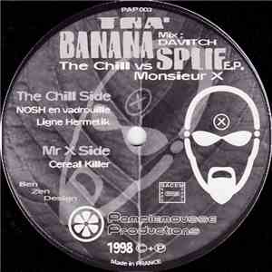 The Chill vs Monsieur X - Tha' Banana Splif E.P. download mp3 flac