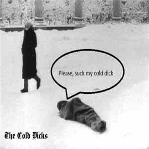 The Cold Dicks - Please, Suck My Cold Dick download free The Cold Dicks - Please, Suck My Cold Dick download mp3 flac