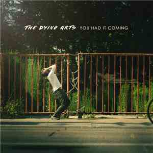 The Dying Arts - You Had It Coming download mp3 flac