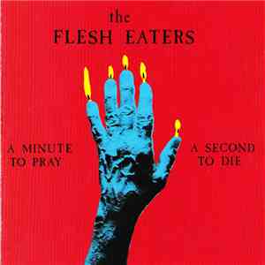 The Flesh Eaters - A Minute To Pray A Second To Die download mp3 flac