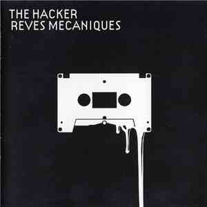 The Hacker - Reves Mecaniques download free