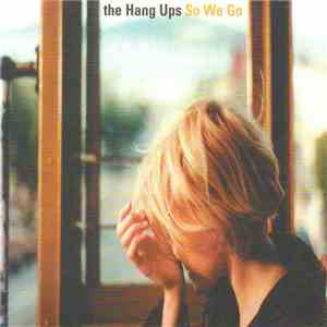 The Hang Ups - So We Go download mp3 flac