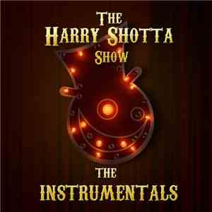 The Harry Shotta Show - The Instrumentals download free The Harry Shotta Show - The Instrumentals download mp3 flac