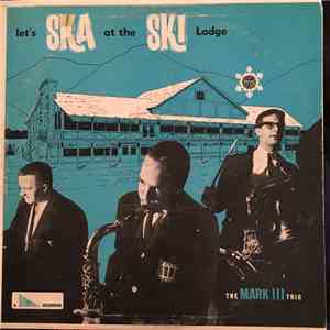 The Mark III Trio - Let's Ska At The Ski Lodge download mp3 flac