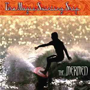 The Mermen - The Magic Swirling Ship download free