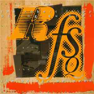 The Robert Fripp String Quintet - The Bridge Between download free