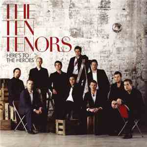 The Ten Tenors - Here’s To The Heroes (Special Edition) download free The Ten Tenors - Here’s To The Heroes (Special Edition) download mp3 flac