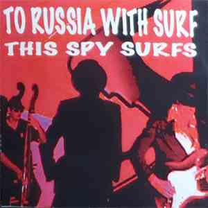 This Spy Surfs - To Russia With Surf download mp3 flac