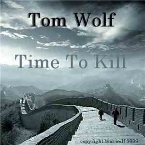 Tom Wolf - Time To Kill download free Tom Wolf - Time To Kill download mp3 flac