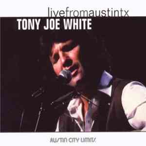 Tony Joe White - Live From Austin, TX download mp3 flac