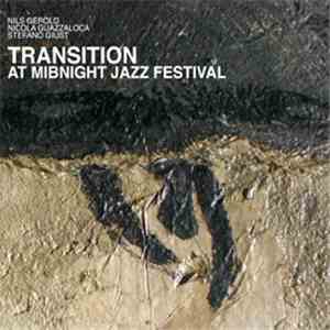 Transition  – Nils Gerold, Nicola Guazzaloca, Stefano Giust - At Mibnight Jazz Festival download mp3 flac