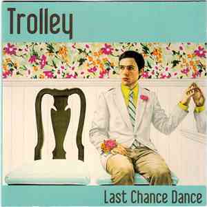 Trolley  - Last Chance Dance download mp3 flac