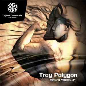 Troy Polygon - Melting Mirrors EP download free