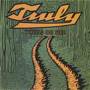 Truly - Wheels On Fire download mp3 flac