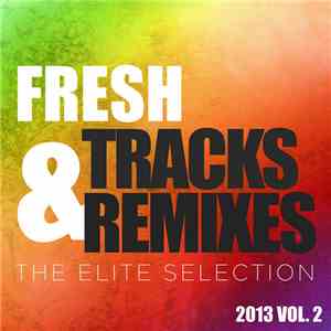 Various Artists - Fresh Tracks & Remixes - The Elite Selection (2013 Vol. 2) download mp3 flac