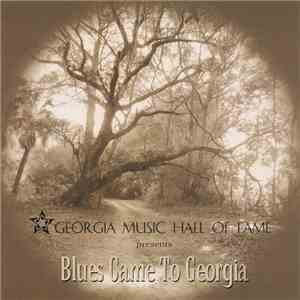 Various - Georgia Music Hall Of Fame Presents: Blues Came To Georgia download mp3 flac
