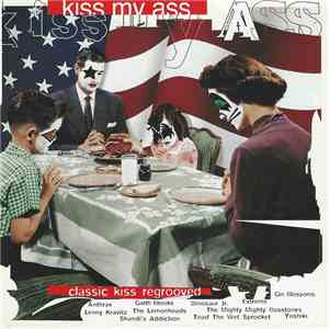 Various - Kiss My Ass (Classic Kiss Regrooved) download free Various - Kiss My Ass (Classic Kiss Regrooved) download mp3 flac