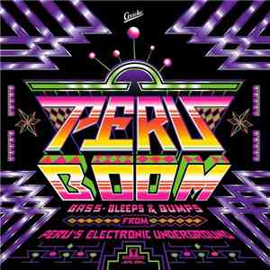 Various - Peru Boom (Bass, Bleeps and Bumps from Peru's Electronic Underground) download free