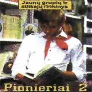 Various - Pionieriai 2 (Jaunų Grupių Ir Atlikėjų Rinkinys) download free