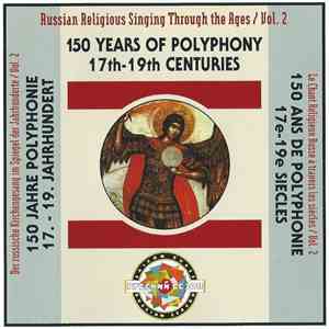 Various - Russian Religious Singing Through The Ages / Vol. 2 - 150 Years Of Polyphony / 17th-19th Centuries download free