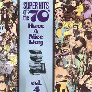 Various - Super Hits Of The '70s - Have A Nice Day, Vol. 4 download free Various - Super Hits Of The '70s - Have A Nice Day, Vol. 4 download mp3 flac