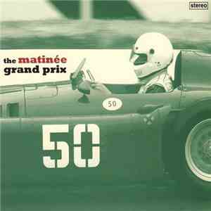 Various - The Matinée Grand Prix download free
