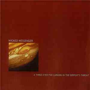 Wicked Messenger - A Three-Eyed Fox Lurking In The Serpent's Throat download free Wicked Messenger - A Three-Eyed Fox Lurking In The Serpent's Throat download mp3 flac