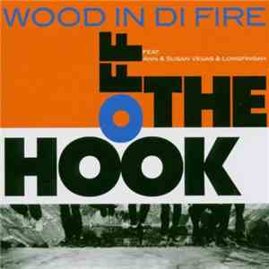 Wood In Di Fire - Off The Hook download mp3 flac