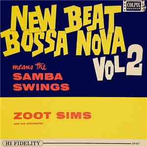 Zoot Sims And His Orchestra - New Beat Bossa Nova Means The Samba Swings - Vol 2 download mp3 flac
